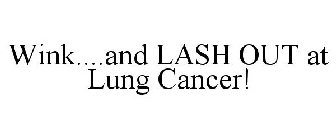 WINK....AND LASH OUT AT LUNG CANCER!