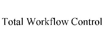 TOTAL WORKFLOW CONTROL