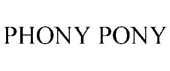 PHONY PONY