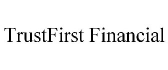 TRUSTFIRST FINANCIAL