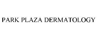 PARK PLAZA DERMATOLOGY
