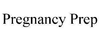 PREGNANCY PREP