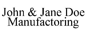 JOHN & JANE DOE MANUFACTORING