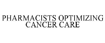 PHARMACISTS OPTIMIZING CANCER CARE