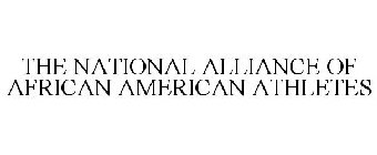THE NATIONAL ALLIANCE OF AFRICAN AMERICAN ATHLETES
