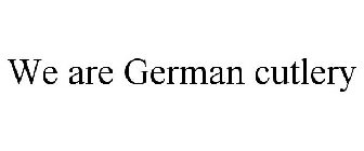 WE ARE GERMAN CUTLERY