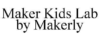 MAKER KIDS LAB BY MAKERLY
