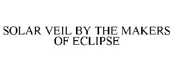 SOLAR VEIL BY THE MAKERS OF ECLIPSE