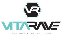 VR VITARAVE RAVE NOW RECOVER LATER