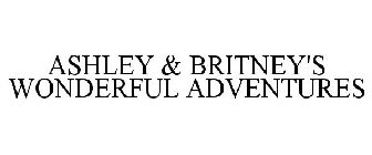 ASHLEY & BRITNEY'S WONDERFUL ADVENTURES