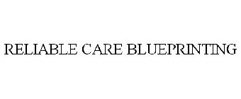 RELIABLE CARE BLUEPRINTING