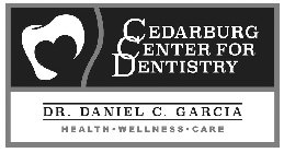 CEDARBURG CENTER FOR DENTISTRY DR. DANIEL C. GARCIA HEALTH · WELLNESS · CAREL C. GARCIA HEALTH · WELLNESS · CARE