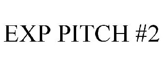 EXP PITCH #2
