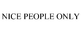 NICE PEOPLE ONLY