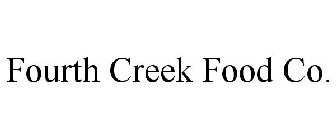 FOURTH CREEK FOOD CO.