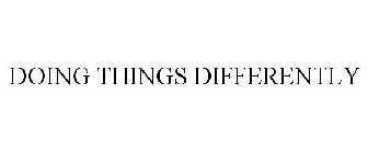 DOING THINGS DIFFERENTLY