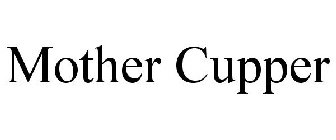 MOTHER CUPPER