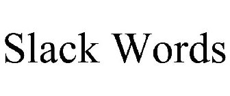 SLACK WORDS