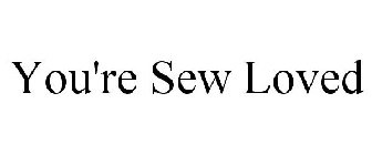 YOU'RE SEW LOVED