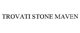 TROVATI STONE MAVEN