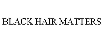 BLACK HAIR MATTERS