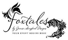 FOXTALES BY JANISE LANGFORD DESIGNS YOUR EVENT BEGINS HERE