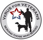 VERUS FOR VETERANS SERVING THOSE WHO SERVED