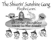 THE SHIVERIN' SUNSHINE GANG PLAY THE GAMES! SHIVERIN' SUNSHINE MADE IN THE SHADE TABLE TENNIS #1 CLICK HERE TO PLAY SOCCER #2 CLICK HERE TO PLAY BASEBALL #3 CLICK HERE TO PLAY BASKETBALL #4 CLICK HERE
