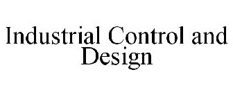 INDUSTRIAL CONTROL AND DESIGN