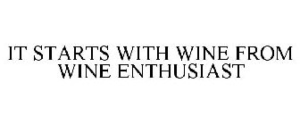 IT STARTS WITH WINE FROM WINE ENTHUSIAST