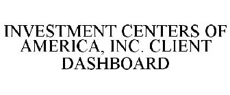 INVESTMENT CENTERS OF AMERICA, INC. CLIENT DASHBOARD