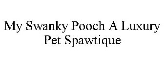 MY SWANKY POOCH A LUXURY PET SPAWTIQUE