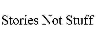 STORIES NOT STUFF