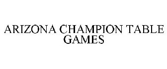 ARIZONA CHAMPION TABLE GAMES