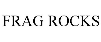 FRAG ROCKS