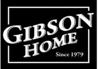 GIBSON HOME SINCE 1979