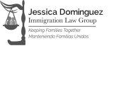 JESSICA DOMINGUEZ IMMIGRATION LAW GROUPKEEPING FAMILIES TOGETHER MANTENIENDO FAMILIAS UNIDAS