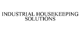 INDUSTRIAL HOUSEKEEPING SOLUTIONS