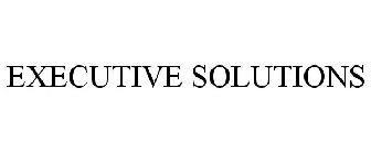 EXECUTIVE SOLUTIONS