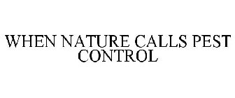 WHEN NATURE CALLS PEST CONTROL