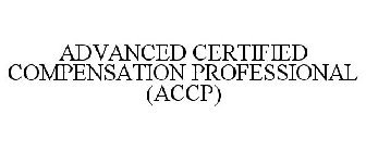 ADVANCED CERTIFIED COMPENSATION PROFESSIONAL (ACCP)