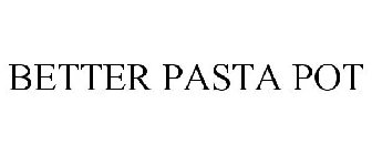 BETTER PASTA POT