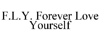 F.L.Y. FOREVER LOVE YOURSELF