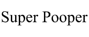 SUPER POOPER