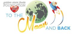 GOLDEN STATE FOODS FOUNDATION GSF TO THE MOON AND BACK