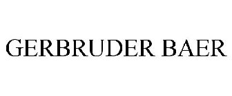 GERBRUDER BAER