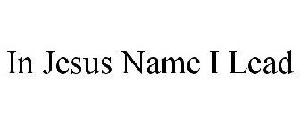 IN JESUS NAME I LEAD