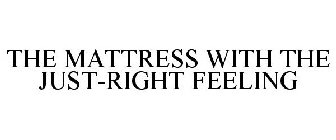 THE MATTRESS WITH THE JUST-RIGHT FEELING