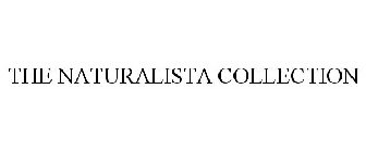 THE NATURALISTA COLLECTION