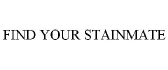 FIND YOUR STAINMATE